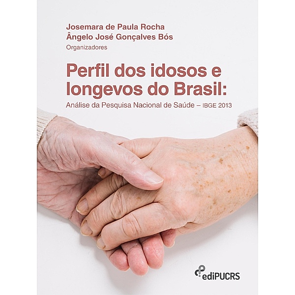 Perfil dos idosos e longevos do Brasil: análise da Pesquisa Nacional de Saúde - IBGE 2013, Ângelo José Gonçalves Bós, Josemara de Paula Rocha