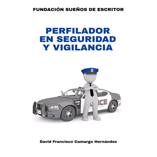 Perfilador En Seguridad y Vigilancia, David Francisco Camargo Hernández