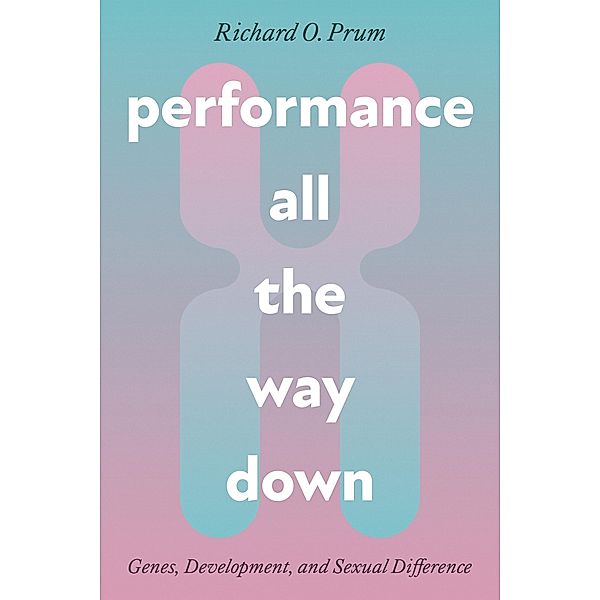 Performance All the Way Down, Prum Richard O. Prum