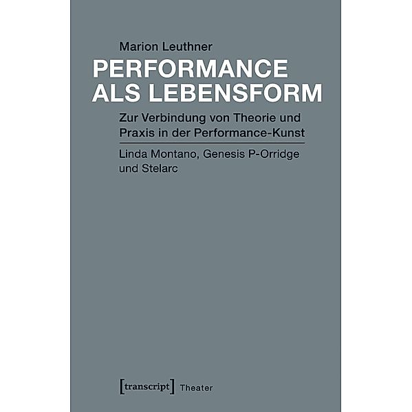Performance als Lebensform / Theater Bd.94, Marion Leuthner