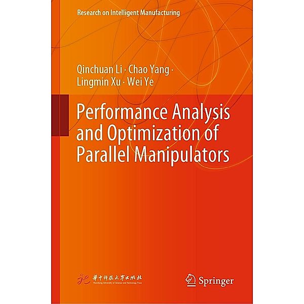 Performance Analysis and Optimization of Parallel Manipulators / Research on Intelligent Manufacturing, Qinchuan Li, Chao Yang, Lingmin Xu, Wei Ye