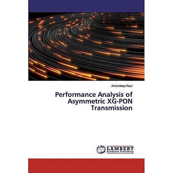 Performance Analysis of Asymmetric XG-PON Transmission, Amandeep Kaur