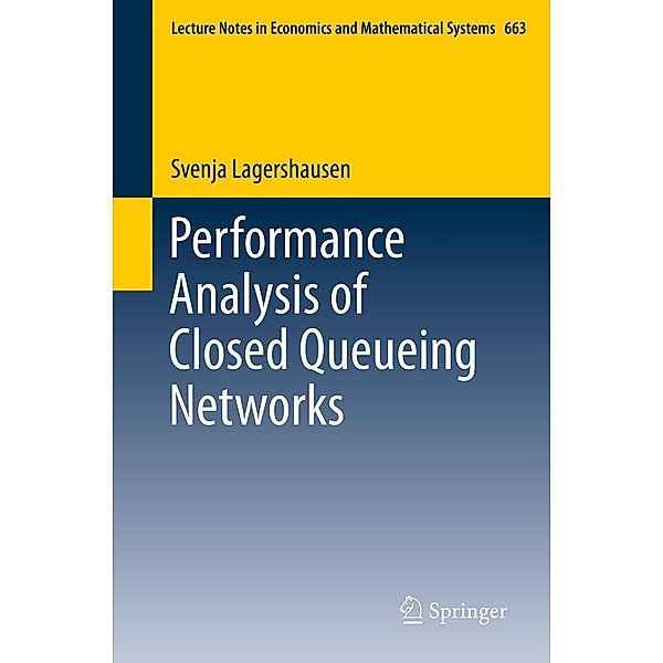 Performance Analysis of Closed Queueing Networks / Lecture Notes in Economics and Mathematical Systems Bd.663, Svenja Lagershausen
