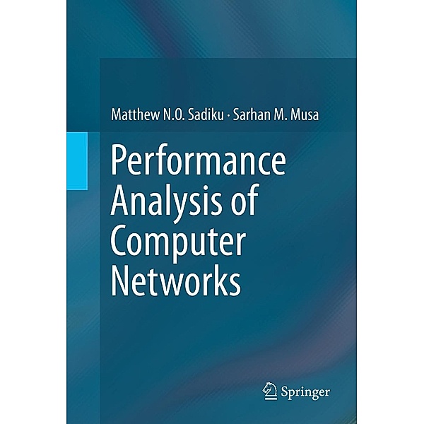 Performance Analysis of Computer Networks, Matthew N. O. Sadiku, Sarhan M. Musa