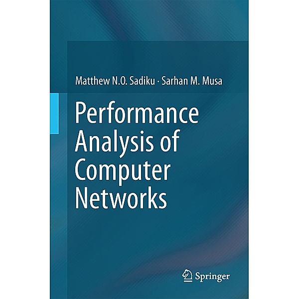 Performance Analysis of Computer Networks, Matthew N.O. Sadiku, Sarhan M. Musa