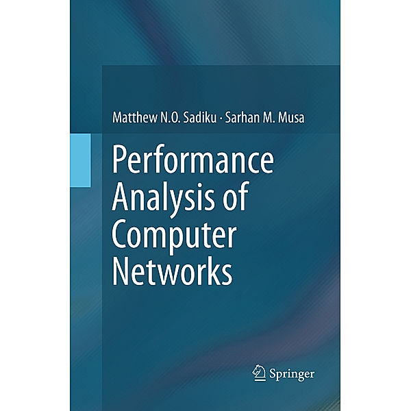 Performance Analysis of Computer Networks, Matthew N.O. Sadiku, Sarhan M. Musa