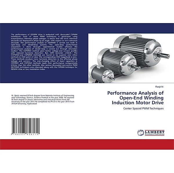 Performance Analysis of Open-End Winding Induction Motor Drive, Ranjit M.