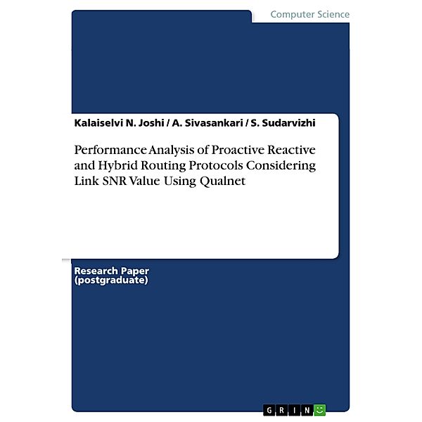 Performance Analysis of Proactive Reactive and Hybrid Routing Protocols Considering Link SNR Value Using Qualnet, Kalaiselvi N. Joshi, A. Sivasankari, S. Sudarvizhi
