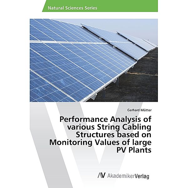 Performance Analysis of various String Cabling Structures based on Monitoring Values of large PV Plants, Gerhard Mütter