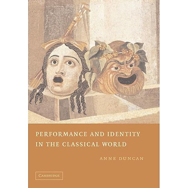 Performance and Identity in the Classical World, Anne Duncan