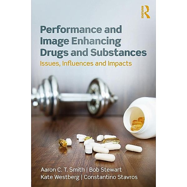 Performance and Image Enhancing Drugs and Substances, Aaron Smith, Bob Stewart, Kate Westberg, Constantino Stavros