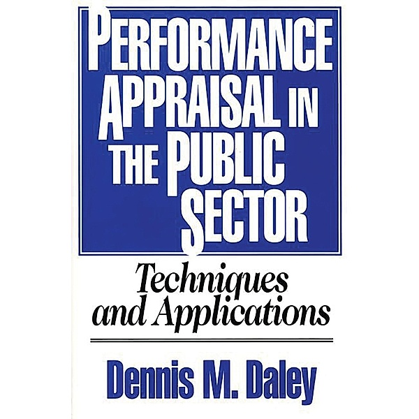 Performance Appraisal in the Public Sector, Dennis M. Daley