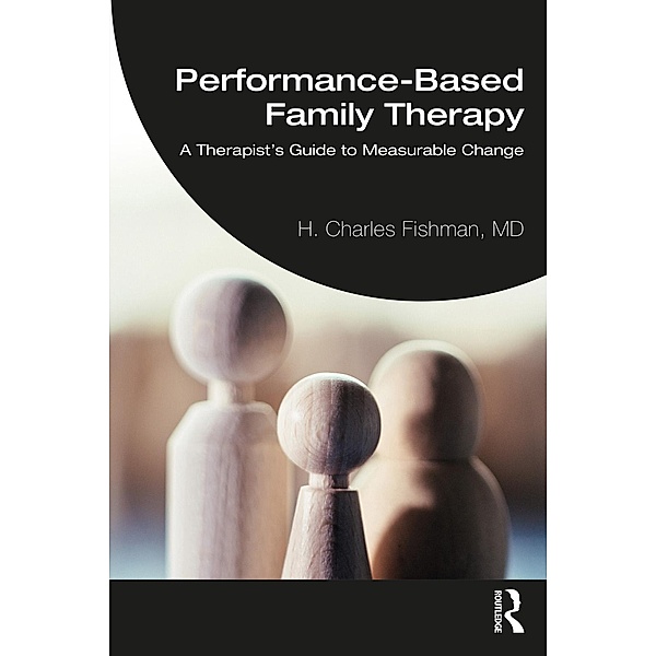 Performance-Based Family Therapy, H. Charles Fishman