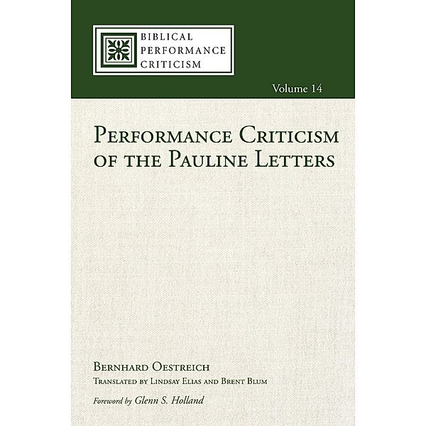 Performance Criticism of the Pauline Letters / Biblical Performance Criticism Bd.14, Bernhard Oestreich