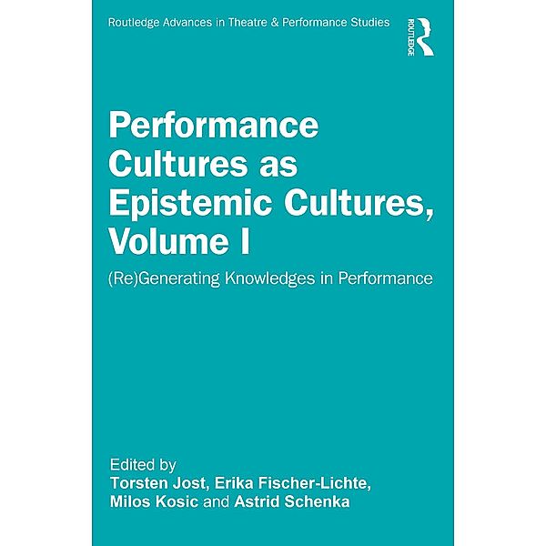 Performance Cultures as Epistemic Cultures, Volume I