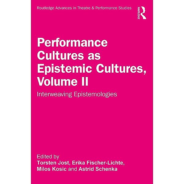 Performance Cultures as Epistemic Cultures, Volume II