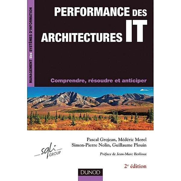 Performance des architectures IT - 2e éd. / Management des systèmes d'information, Pascal Grojean, Médéric Morel, Simon-Pierre Nolin, Guillaume Plouin