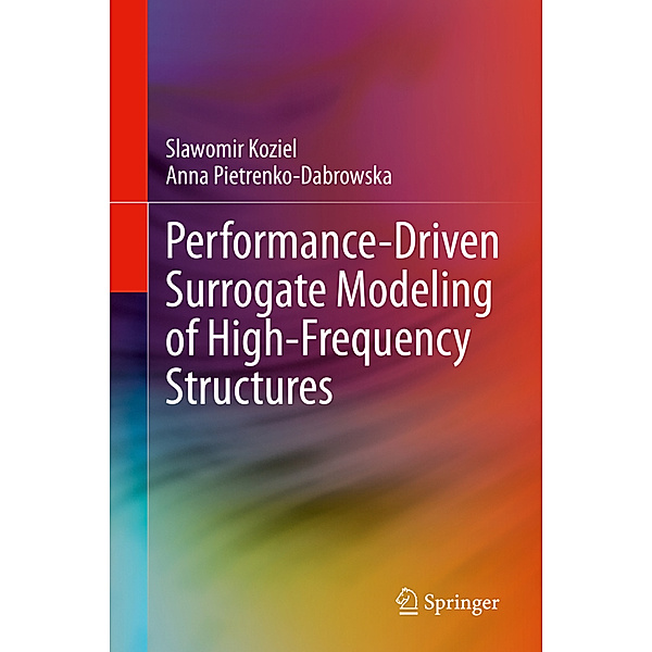 Performance-Driven Surrogate Modeling of High-Frequency Structures, Slawomir Koziel, Anna Pietrenko-Dabrowska