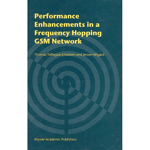 Performance Enhancements in a Frequency Hopping GSM Network, Thomas Toftegaard Nielsen, Jeroen Wigard