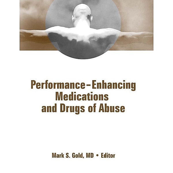 Performance Enhancing Medications and Drugs of Abuse, Mark Gold