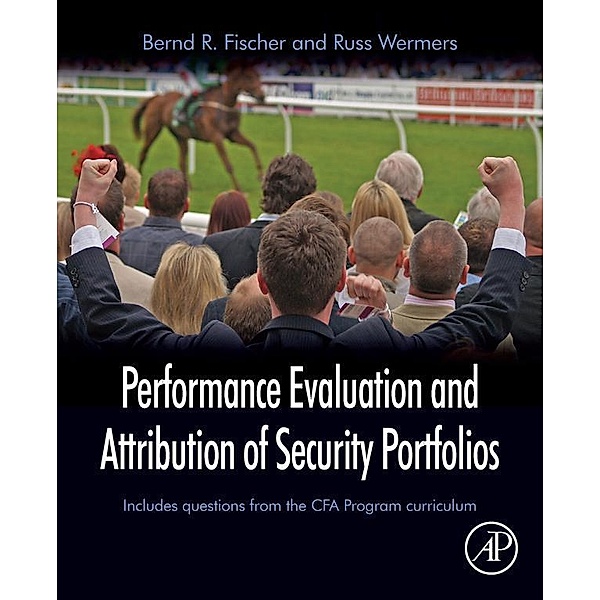 Performance Evaluation and Attribution of Security Portfolios, Bernd R. Fischer, Russ Wermers
