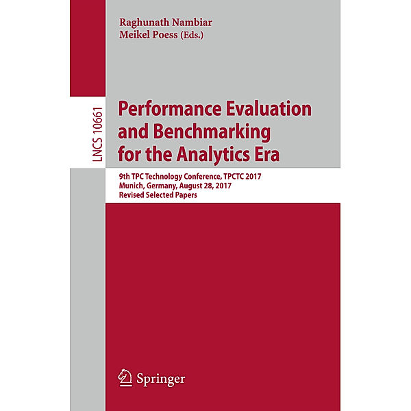 Performance Evaluation and Benchmarking for the Analytics Era