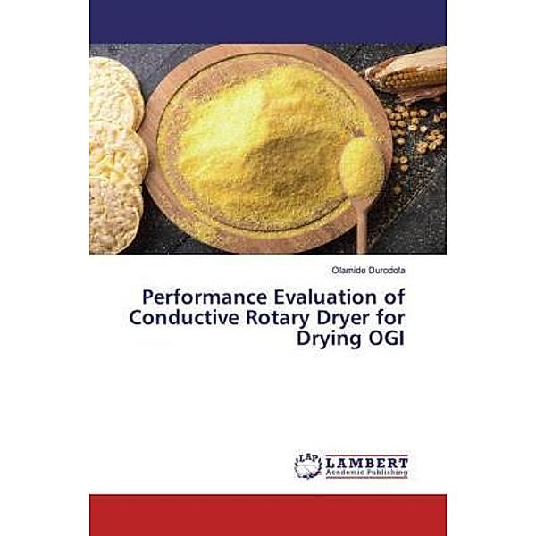 Performance Evaluation of Conductive Rotary Dryer for Drying OGI, Olamide Durodola