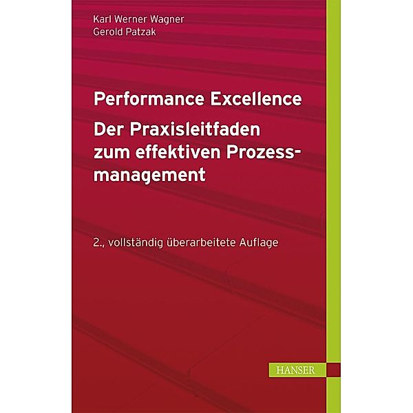 Performance Excellence - Der Praxisleitfaden zum effektiven Prozessmanagement, Karl Werner Wagner, Gerold Patzak