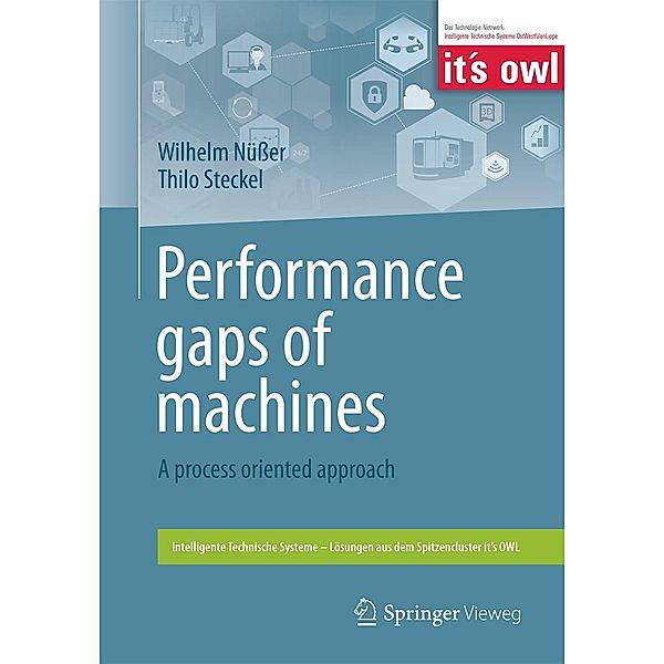 Performance gaps of machines / Intelligente Technische Systeme - Lösungen aus dem Spitzencluster it's OWL, Wilhelm Nüßer, Thilo Steckel