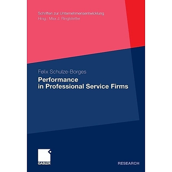 Performance in Professional Service Firms / Schriften zur Unternehmensentwicklung, Felix Schulze-Borges