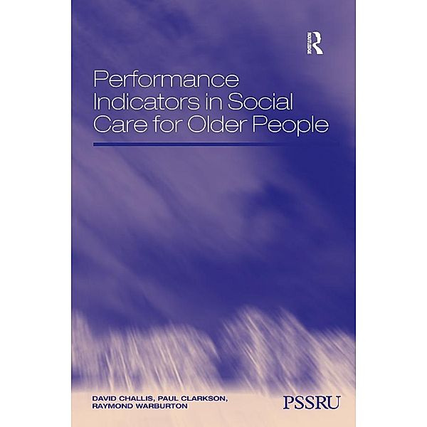 Performance Indicators in Social Care for Older People, David Challis, Paul Clarkson