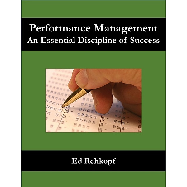 Performance Management - An Essential Discipline of Success, Ed Rehkopf