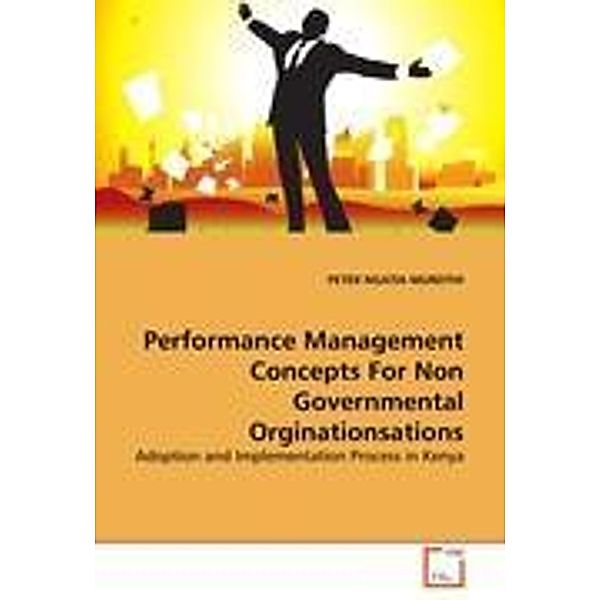 Performance Management Concepts For Non Governmental Orginationsations, PETER NGATIA MUREITHI