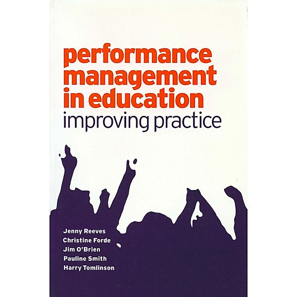 Performance Management in Education / Published in association with the British Educational Leadership and Management Society, Jenny Reeves, Pauline V Smith, James O'Brien, Harry Tomlinson, Christine Forde