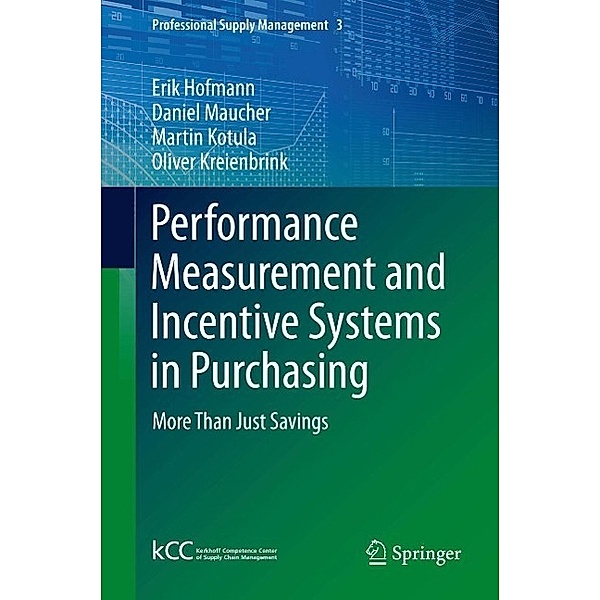 Performance Measurement and Incentive Systems in Purchasing / Professional Supply Management Bd.3, Erik Hofmann, Daniel Maucher, Martin Kotula, Oliver Kreienbrink