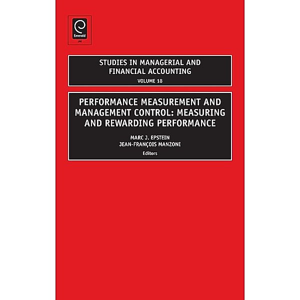 Performance Measurement and Management Control: Measuring and Rewarding Performance, Epstein