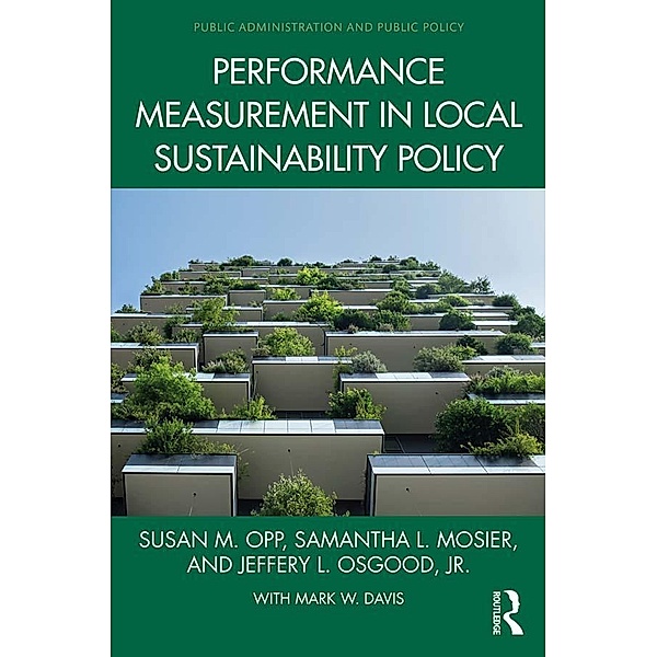 Performance Measurement in Local Sustainability Policy, Susan M. Opp, Samantha L. Mosier, Jeffery L. Osgood Jr.
