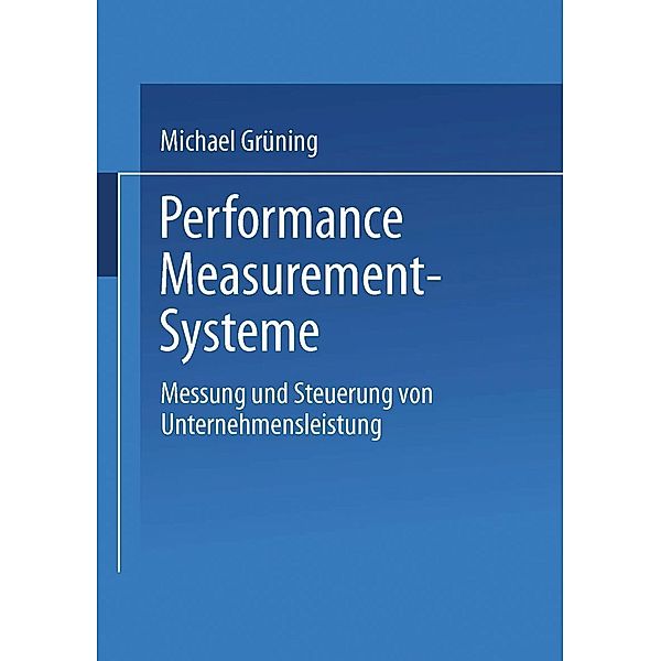 Performance-Measurement-Systeme / Gabler Edition Wissenschaft, Michael Grüning