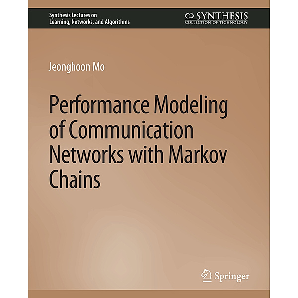 Performance Modeling of Communication Networks with Markov Chains, Jeonghoon Mo