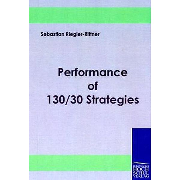 Performance of 130/30 Strategies, Sebastian Riegler-Rittner