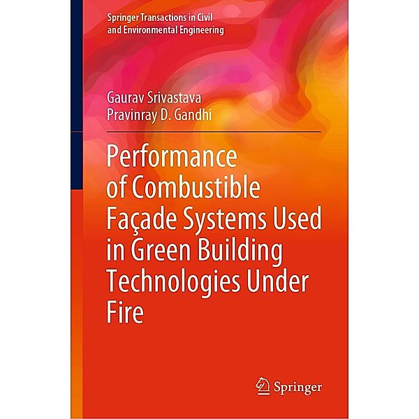 Performance of Combustible Façade Systems Used in Green Building Technologies Under Fire / Springer Transactions in Civil and Environmental Engineering, Gaurav Srivastava, Pravinray D. Gandhi