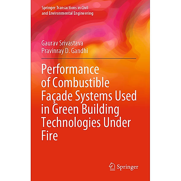 Performance of Combustible Façade Systems Used in Green Building Technologies Under Fire, Gaurav Srivastava, Pravinray D. Gandhi