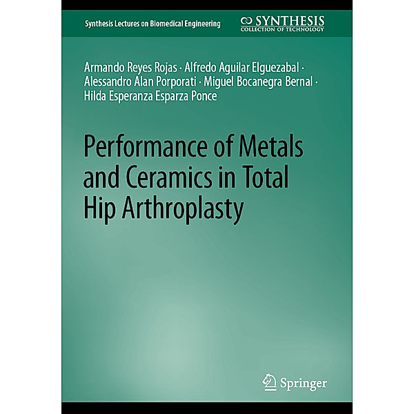 Performance of Metals and Ceramics in Total Hip Arthroplasty, Armando Reyes Rojas, Alfredo Aguilar Elguezabal, Alessandro Alan Porporati, Miguel Bocanegra Bernal, Hilda Esperanza Esparza Ponce