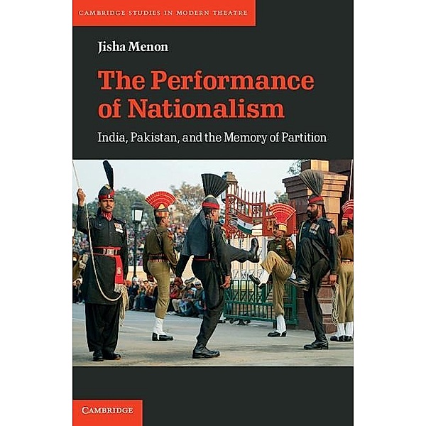 Performance of Nationalism / Cambridge Studies in Modern Theatre, Jisha Menon