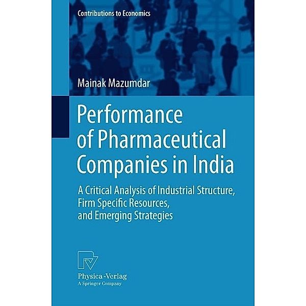 Performance of Pharmaceutical Companies in India / Contributions to Economics, Mainak Mazumdar