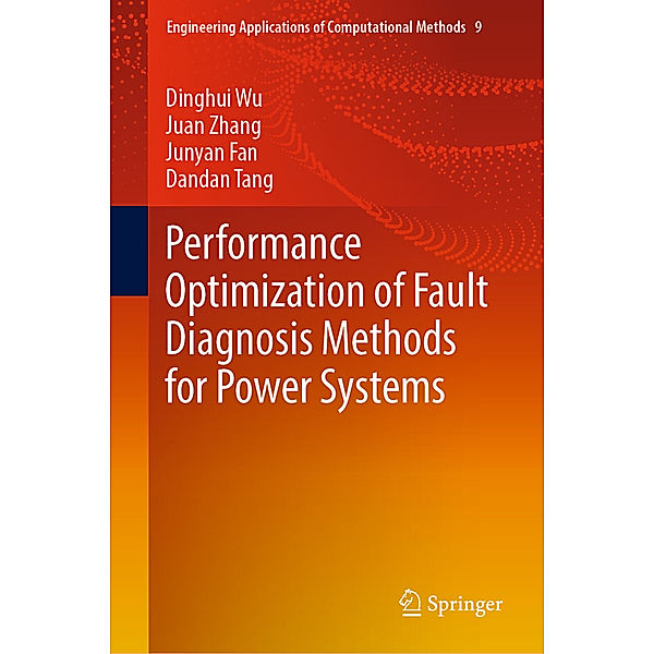 Performance Optimization of Fault Diagnosis Methods for Power Systems, Dinghui Wu, Juan Zhang, Junyan Fan, Dandan Tang
