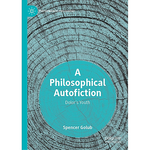 Performance Philosophy / A Philosophical Autofiction, Spencer Golub