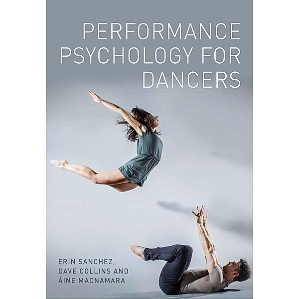 Performance Psychology for Dancers, Erin Sanchez, Dave Collins, Aine MacNamara