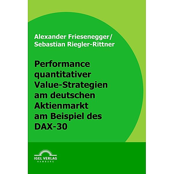 Performance quantitativer Value-Strategien am deutschen Aktienmarkt am Beispiel des DAX-30, Sebastian Riegler-Rittner, Alexander Friesenegger