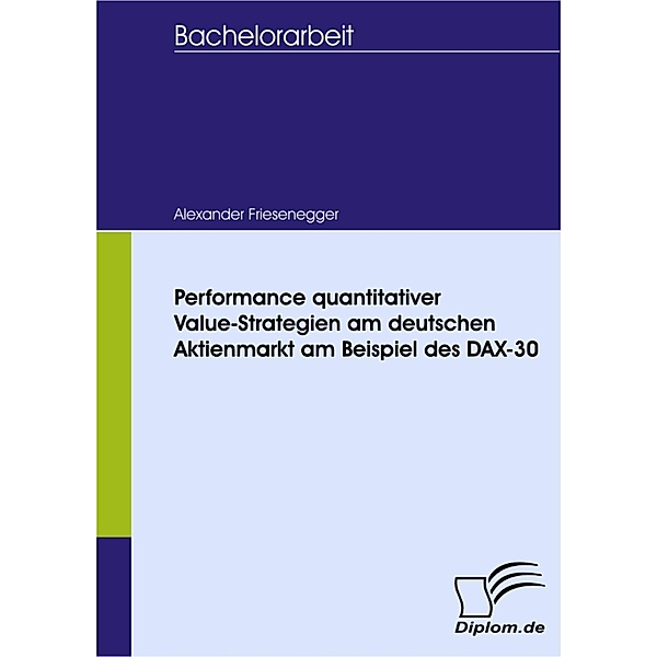 Performance quantitativer Value-Strategien am deutschen Aktienmarkt am Beispiel des DAX-30, Sebastian Riegler-Rittner, Alexander Friesenegger